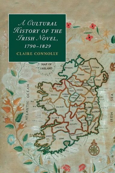 A Cultural History of the Irish Novel, 1790 1829 (hftad)