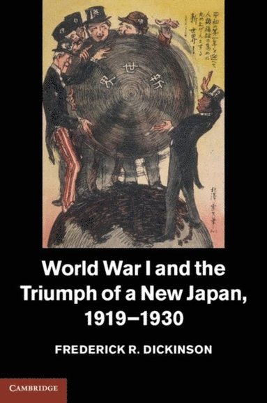 World War I and the Triumph of a New Japan, 1919-1930 (inbunden)