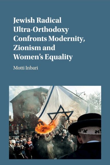 Jewish Radical Ultra-Orthodoxy Confronts Modernity, Zionism and Women's Equality (inbunden)