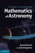 A Student's Guide to the Mathematics of Astronomy