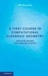 A First Course in Computational Algebraic Geometry
