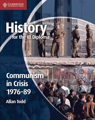 History for the IB Diploma: Communism in Crisis 1976-89 (häftad)