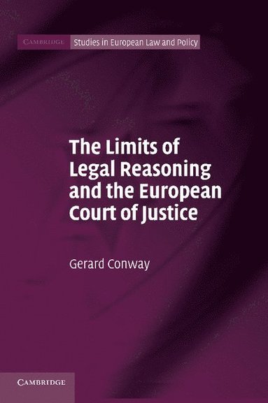 The Limits of Legal Reasoning and the European Court of Justice