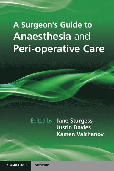 A Surgeon's Guide to Anaesthesia and Peri-operative Care (inbunden)