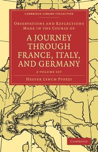 Observations and Reflections Made in the Course of a Journey through France, Italy, and Germany 2 Volume Set