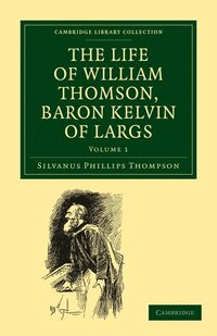 The Life of William Thomson, Baron Kelvin of Largs (häftad)