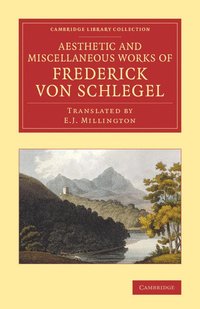 The Aesthetic and Miscellaneous Works of Frederick von Schlegel (häftad)