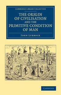 The Origin of Civilisation and the Primitive Condition of Man (hftad)
