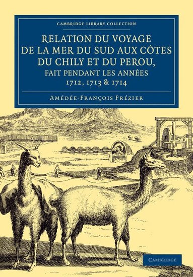 Relation du voyage de la mer du sud aux cotes du Chily et du Perou, fait pendant les ann�es 1712, 1713 & 1714 (h�ftad)