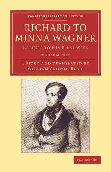 Richard to Minna Wagner 2 Volume Set: Letters to His First Wife (inbunden)