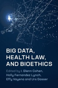 Big Data, Health Law, and Bioethics (e-bok)