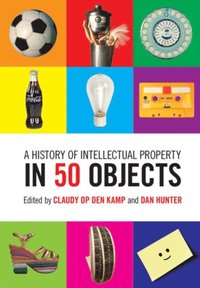 History of Intellectual Property in 50 Objects (e-bok)