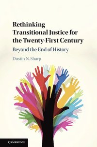 Rethinking Transitional Justice for the Twenty-First Century (inbunden)