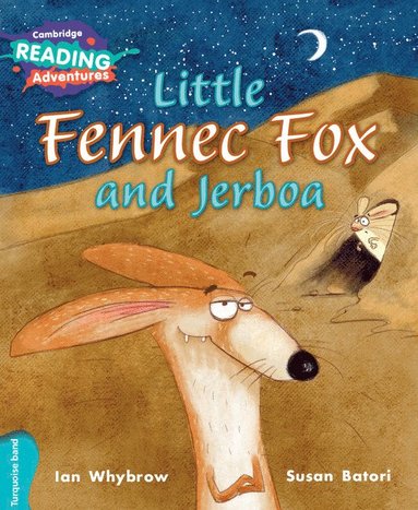 Cambridge Reading Adventures Little Fennec Fox and Jerboa Turquoise Band (hftad)