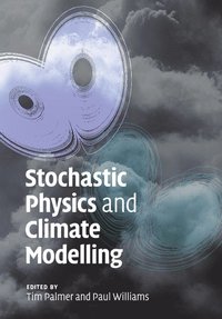 Stochastic Physics and Climate Modelling (häftad)