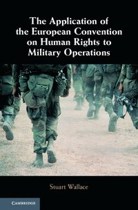 The Application of the European Convention on Human Rights to Military Operations (inbunden)