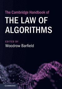The Cambridge Handbook of the Law of Algorithms (inbunden)