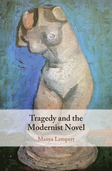 Tragedy and the Modernist Novel (h�ftad)