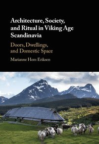 Architecture, Society, and Ritual in Viking Age Scandinavia (inbunden)