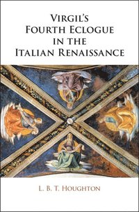Virgil's Fourth Eclogue in the Italian Renaissance (inbunden)