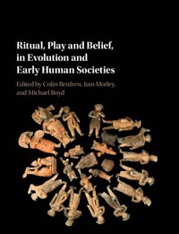 Ritual, Play and Belief, in Evolution and Early Human Societies (e-bok)