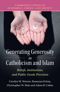 Generating Generosity in Catholicism and Islam (e-bok)