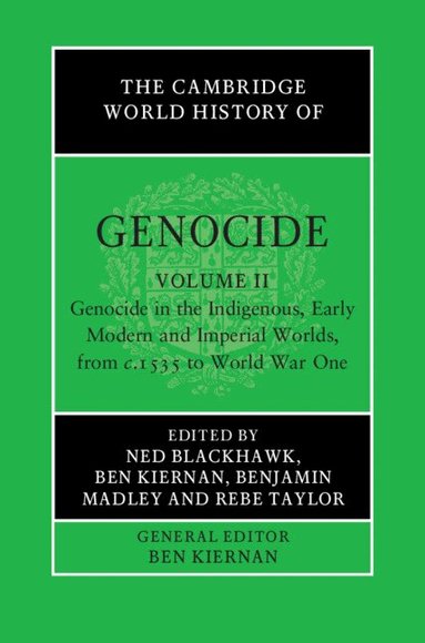 The Cambridge World History of Genocide: Volume 2, Genocide in the Indigenous, Early Modern and Imperial Worlds, from c.1535 to World War One (inbunden)