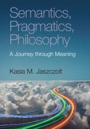 Semantics, Pragmatics, Philosophy (häftad)