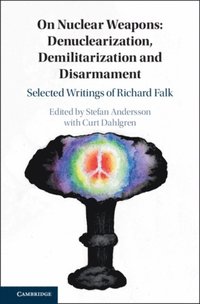 On Nuclear Weapons: Denuclearization, Demilitarization and Disarmament (e-bok)