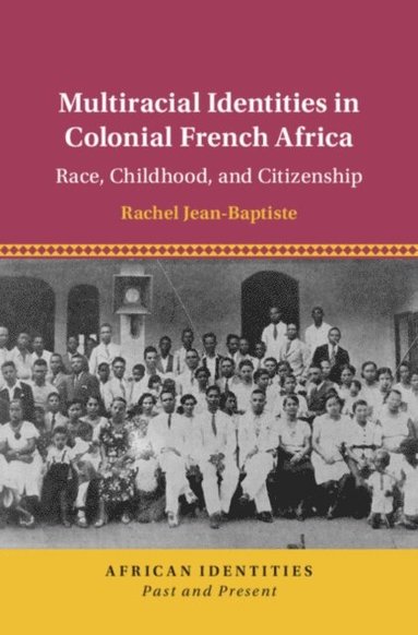 Multiracial Identities in Colonial French Africa (häftad)