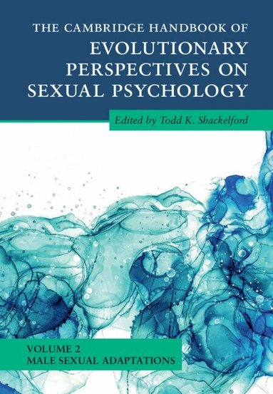 The Cambridge Handbook of Evolutionary Perspectives on Sexual Psychology: Volume 2, Male Sexual Adaptations (h�ftad)