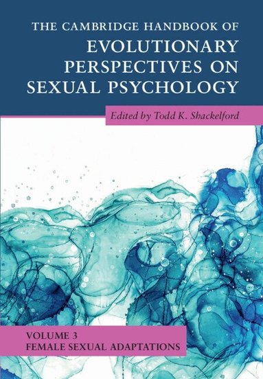 The Cambridge Handbook of Evolutionary Perspectives on Sexual Psychology: Volume 3, Female Sexual Adaptations (inbunden)