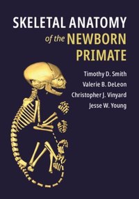 Skeletal Anatomy of the Newborn Primate (e-bok)
