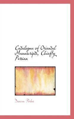 Catalogue of Oriental Manuscripts, Chiefly Persian (inbunden)