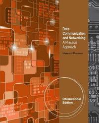 Data Communication and Networking, A Practical Approach, International Edition (hftad)