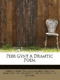 Peer Gynt a Dramtic Poem (hftad)
