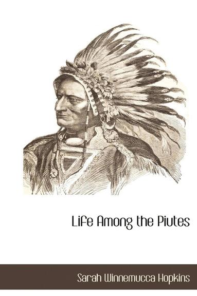 Life Among the Piutes (inbunden)