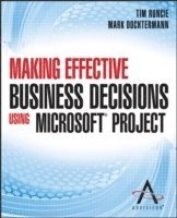 Making Effective Business Decisions Using Microsoft Project (hftad)