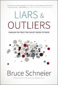 Liars & Outliers: Enabling the Trust that Society Needs to Thrive (inbunden)