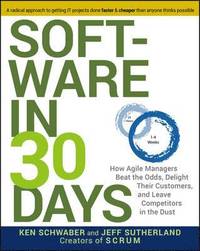 Software in 30 Days: How Agile Managers Beat the Odds, Delight Their Customers, and Leave Competitors in the Dust (häftad)