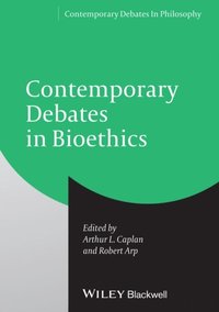 Contemporary Debates in Bioethics (e-bok)