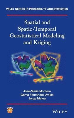 Spatial and Spatio-Temporal Geostatistical Modeling and Kriging (inbunden)