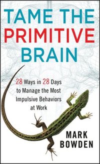 Tame the Primitive Brain (inbunden)