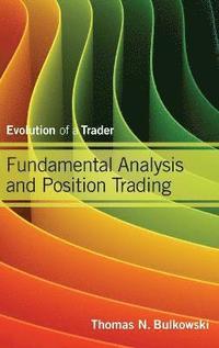 Fundamental Analysis and Position Trading - Evolution of a Trader (inbunden)