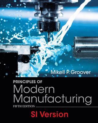 Principles of Modern Manufacturing Materials Processes and Systems 5E SI Version (häftad)
