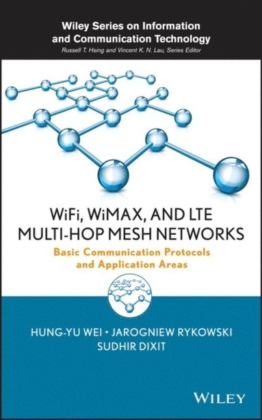 WiFi, WiMAX, and LTE Multi-hop Mesh Networks (e-bok)