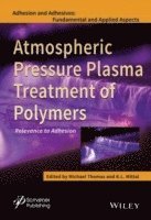 Atmospheric Pressure Plasma Treatment of Polymers (inbunden)