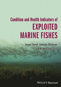 Condition and Health Indicators of Exploited Marine Fishes (e-bok)