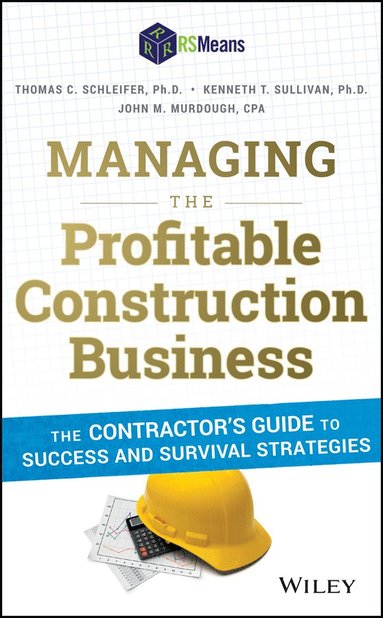 Managing the Profitable Construction Business - The Contractor?s Guide to Success and Survival Strategies (häftad)