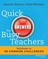 Quick Answers for Busy Teachers